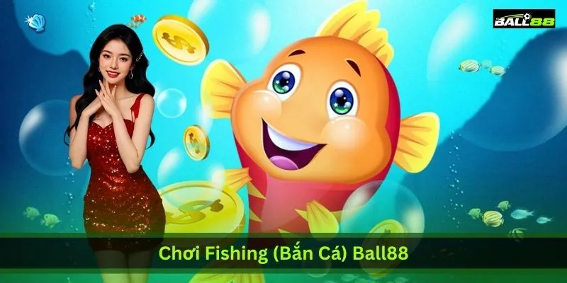 Chơi Fishing (Bắn Cá) Ball88 - Game Giải Trí Đổi Thưởng Hot Nhất 2026 | Ball88 - WINLUNA88 Chơi Fishing (Bắn Cá) Ball88 - Game Giải Trí Đổi Thưởng Hot Nhất 2026 | Ball88 - WINLUNA88