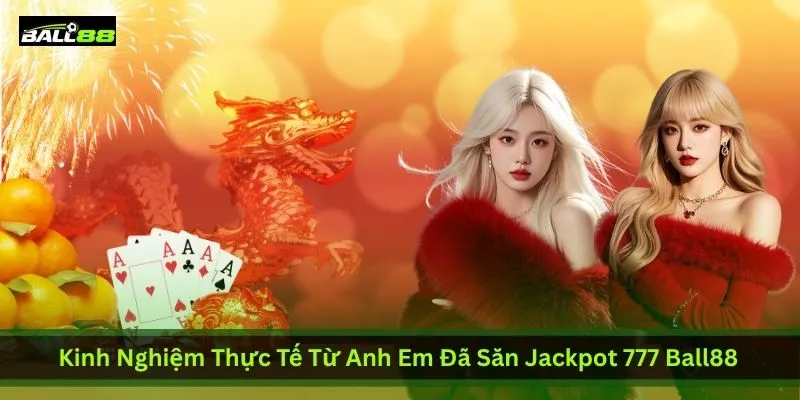 Tại Sao Jackpot 777 Ball88 Lại Hot Đến Vậy? Nổ Hũ Liên Tục | Ball88 - WINLUNA88