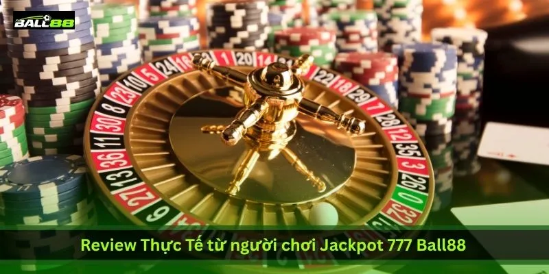 Tại Sao Jackpot 777 Ball88 Lại Hot Đến Vậy? Nổ Hũ Liên Tục | Ball88 - WINLUNA88